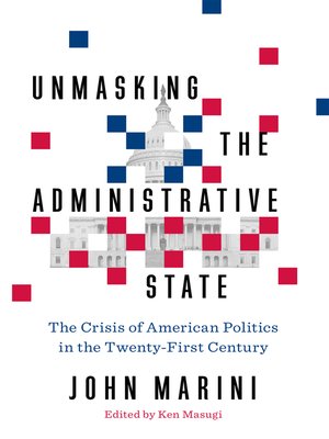cover image of Unmasking the Administrative State